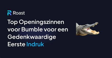 bumble openingszin|De beste Openingszinnen voor Bumble om meer。